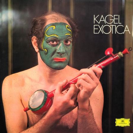 Mauricio Kagel - Kagel: Exotica