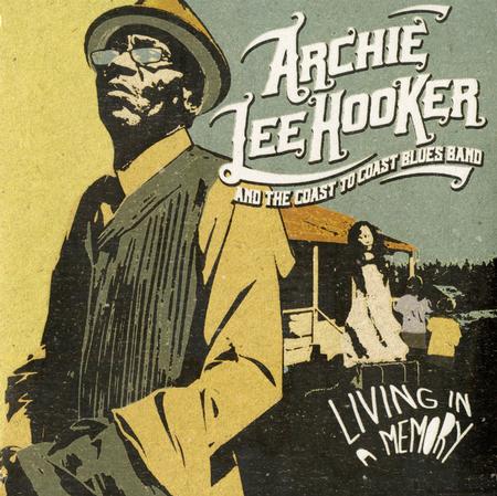 Archie Lee Hooker & The Coast To Coast Blues Band - Living In A Memory