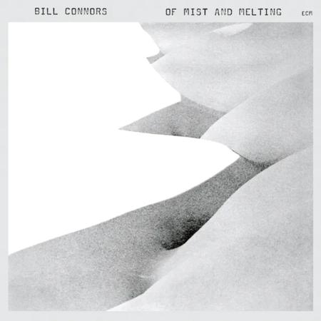 Bill Connors - Of Mist And Melting