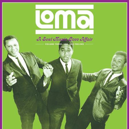 Various Artists - Loma: A Soul Music Love Affair, Volume Three: Sad, Sad Feeling 1964-68