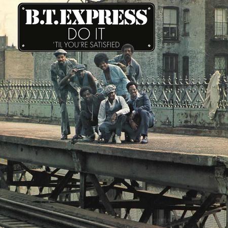 B.T. Express - Do It 'Til You're Satisfied