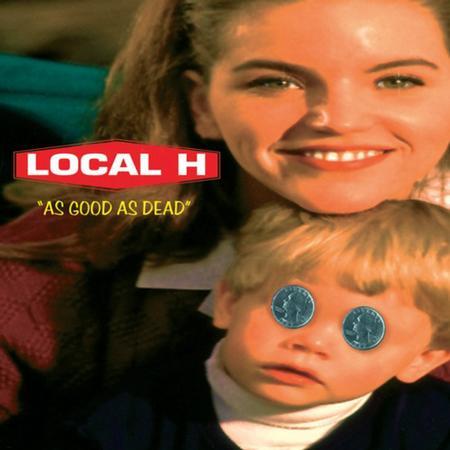 Local H - As Good As Dead