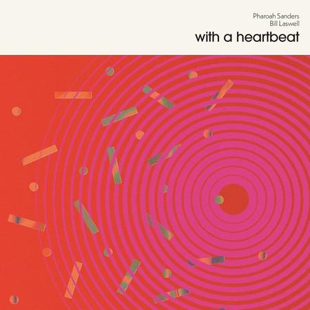 Pharoah Sanders & Bill Laswell - With A Heartbeat
