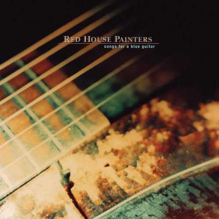 Red House Painters - Songs For A Blue Guitar