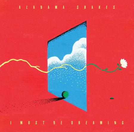 Alabama Shakes - I Must Be Dreaming
