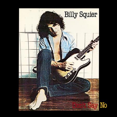 Billy Squier - Don't Say No