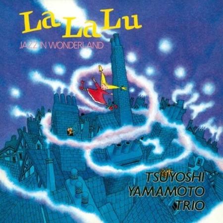 Tsuyoshi Yamamoto Trio - La La Lu- Jazz In Wonderland