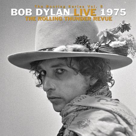 Bob Dylan - The Bootleg Series Vol. 5: Bob Dylan Live 1975, The Rolling Thunder Revue