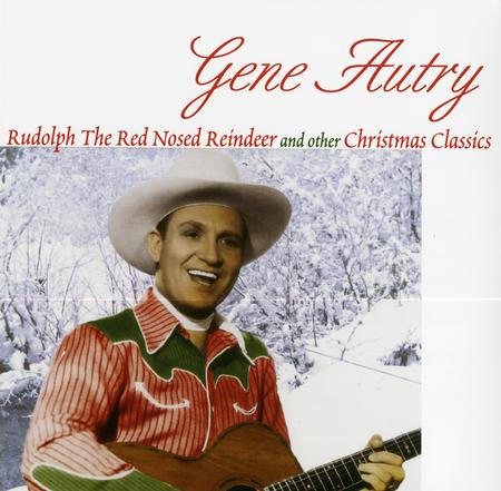 Gene Autry - Rudolph The Red Nosed Reindeer And Other Christmas Classics