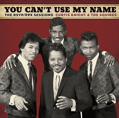 Curtis Knight & The Squires Feat. Jimi Hendrix - You Can't Use My Name