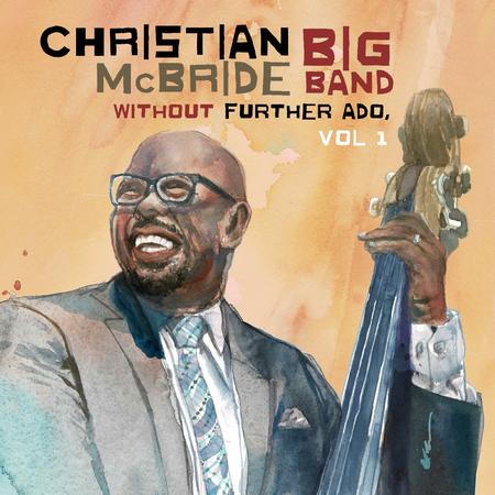 Christian McBride Big Band - Without Further Ado, Vol. 1