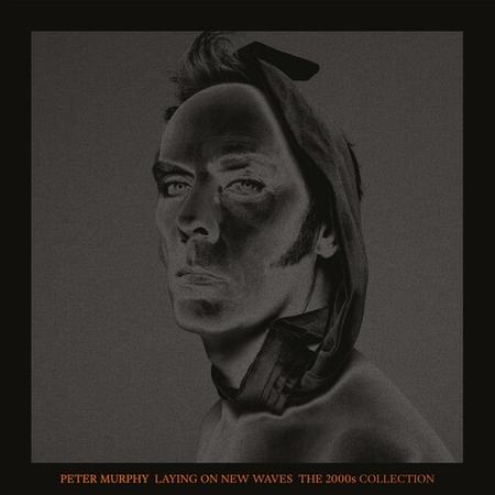 Peter Murphy - Laying On New Waves: The 2000s Collection