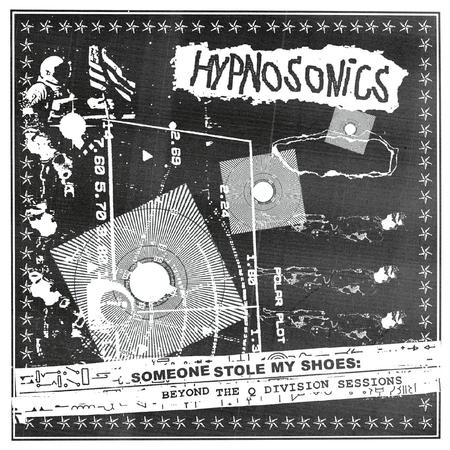 Hypnosonics - Someone Stole My Shoes: Beyond The Q-Division Sessions
