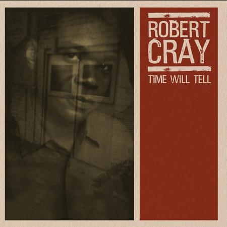 The Robert Cray Band - Time Will Tell