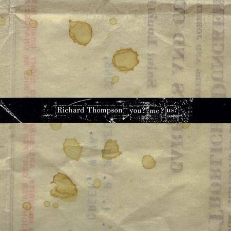 Richard Thompson - You? Me? Us?
