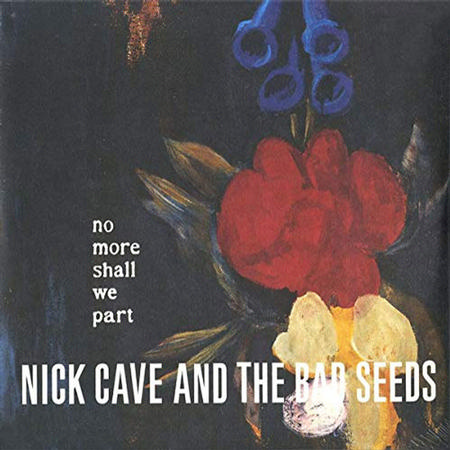 Nick Cave and the Bad Seeds - No More Shall We Part