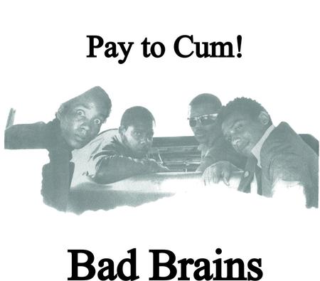 Bad Brains - Pay To Cum