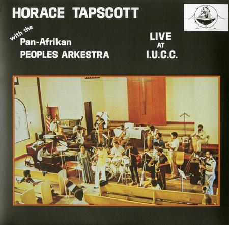 Horace Tapscott with The Pan-Afrikan Peoples Arkestra - Live At I.U.C.C.