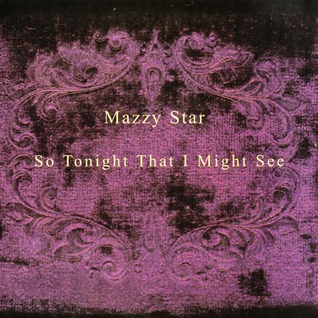 Mazzy Star - So Tonight That I Might See