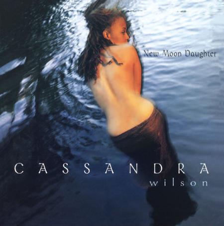 Cassandra Wilson - New Moon Daughter