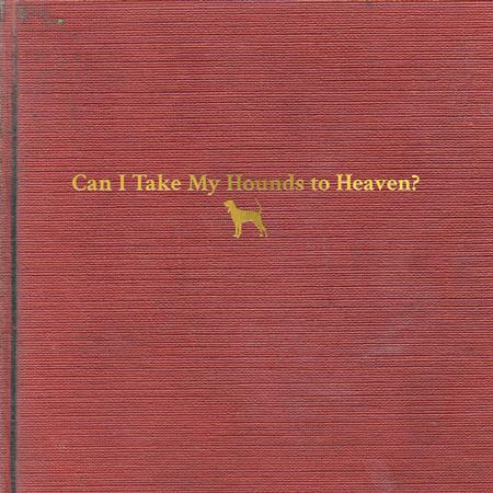 Tyler Childers - Can I Take My Hounds To Heaven?