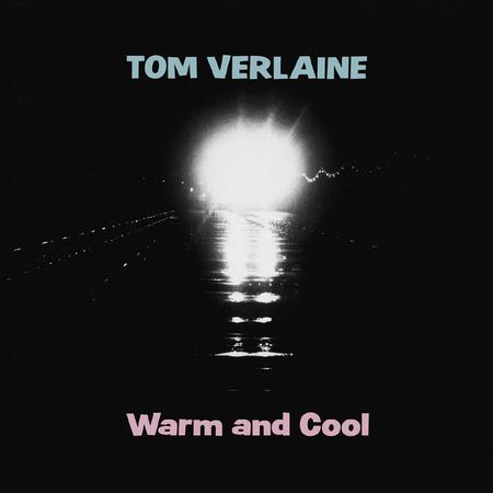 Tom Verlaine - Warm And Cool