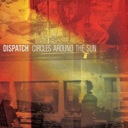 Dispatch - Circles Around The Sun 