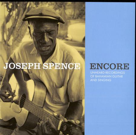 Joseph Spence - Encore: Unheard Recordings of Bahamian Guitar & Singing