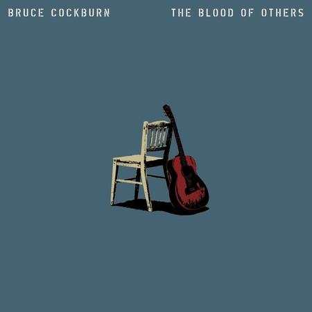 Bruce Cockburn - The Blood Of Others