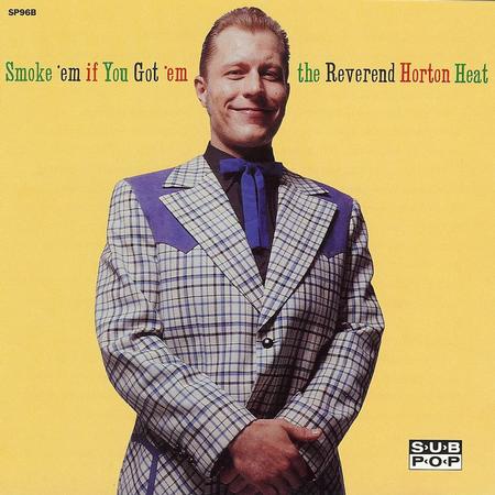 The Reverend Horton Heat - Smoke 'em If You Got 'em