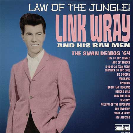 Link Wray - Law of the Jungle: The '64 Swan Demos