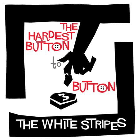 The White Stripes - The Hardest Button to Button/St. Ides Of March