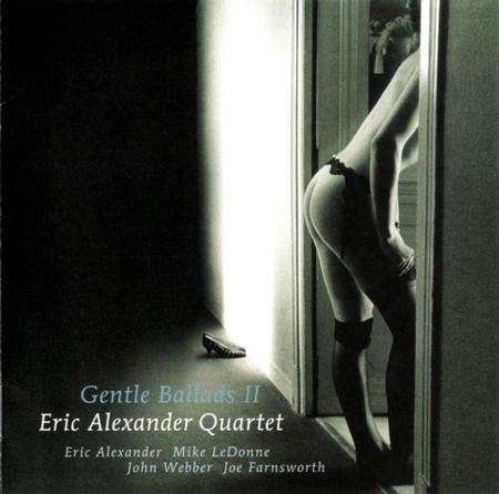 Eric Alexander Quartet - Gentle Ballads II