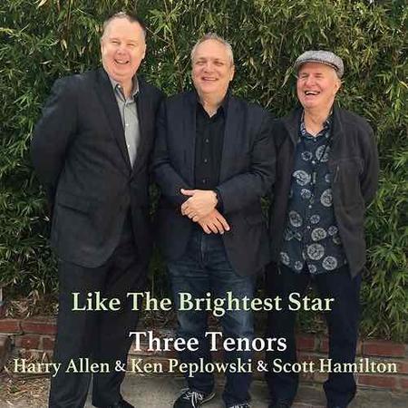 Harry Allen, Ken Peplowski, and Scott Hamilton - Three Tenors: Like The Brightest Star