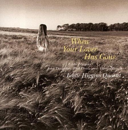 Eddie Higgins Quartet - When Your Lover Has Gone