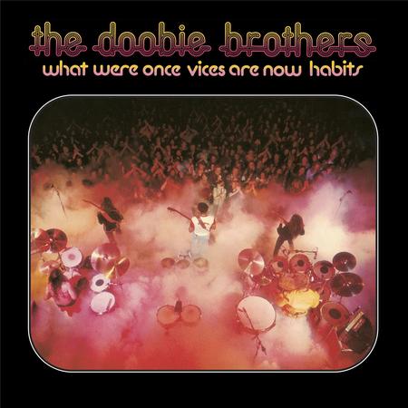 The Doobie Brothers - What Were Once Vices Are Now Habits