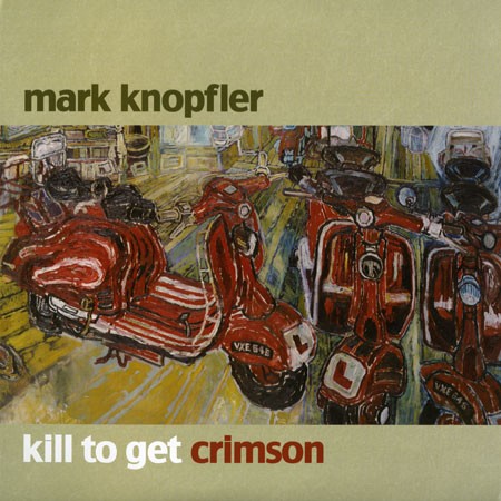 Mark Knopfler - Kill To Get Crimson
