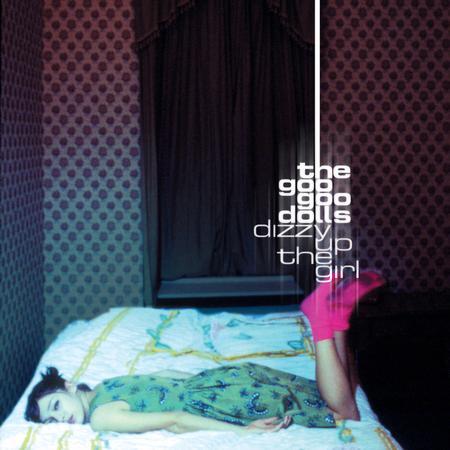 The Goo Goo Dolls - Dizzy Up The Girl