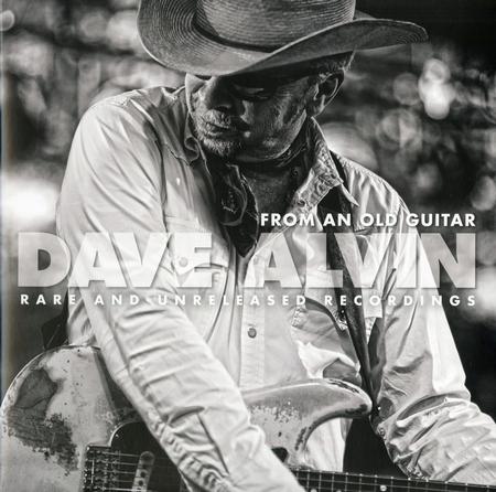 Dave Alvin - From An Old Guitar: Rare And Unreleased Recordings