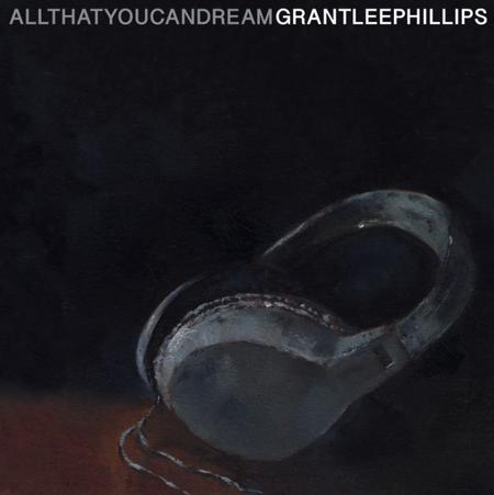 Grant-Lee Phillips - All That You Can Dream