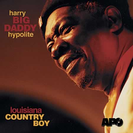 Harry 'Big Daddy' Hypolite - Louisiana Country Boy