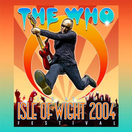 The Who - Live At The Isle Of Wight Festival 2004