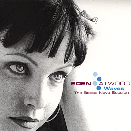 Eden Atwood - Waves: The Bossa Nova Sessions