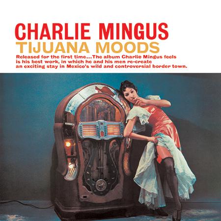 Charles Mingus - Tijuana Moods