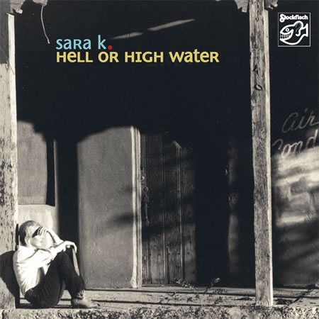 Sara K. - Hell or High Water