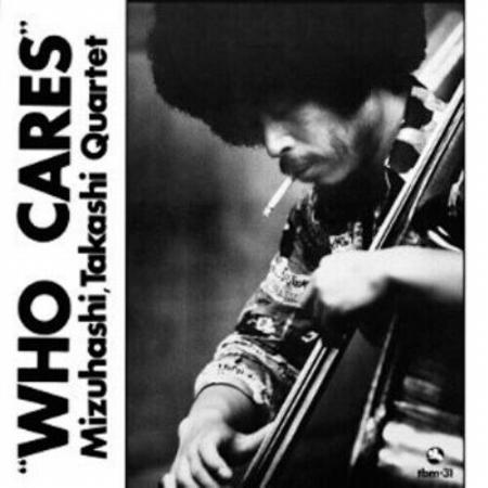 Takashi Mizuhashi Quartet - Who Cares