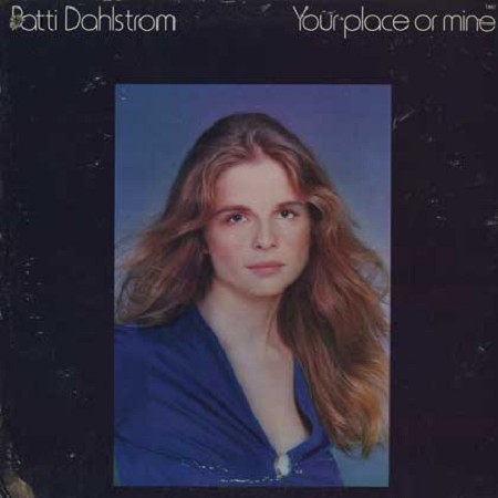 Patti Dahlstrom - Your Place Or Mine