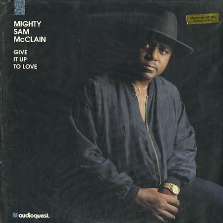 Mighty Sam McClain - Give It Up To Love