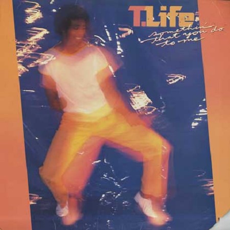 T. Life - Somethin' That You Do To Me 