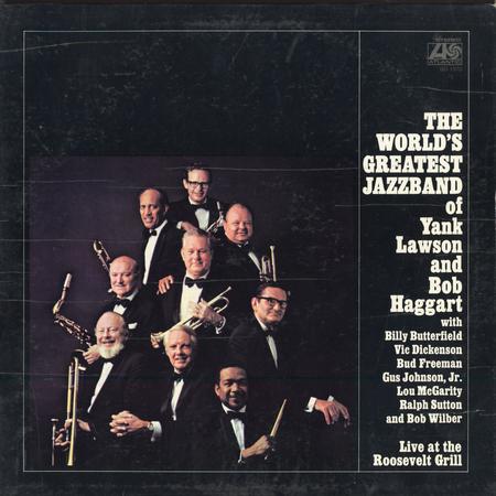The World's Greatest Jazzband Of Yank Lawson and Bob Haggart - Live At The Roosevelt Grill